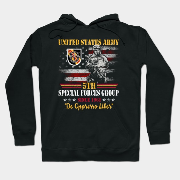 US Army 5th Special Forces Group Solder  De Oppresso Liber 5th SFG - Gift for Veterans Day 4th of July or Patriotic Memorial Day Hoodie by Oscar N Sims